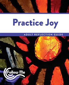 Practice Joy: Adult Reflection Guide 4 Sessions: Printed