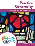 Practice Generosity: Multiage Children Leader's Guide 4 Sessions: Printed