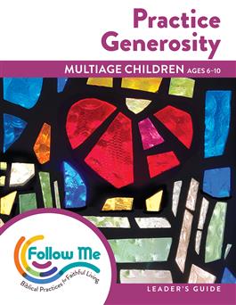 Practice Generosity - Multiage Children Leader's Guide 4 Sessions: Printed