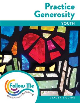 Practice Generosity: Youth Leader's Guide 4 Sessions: Downloadable
