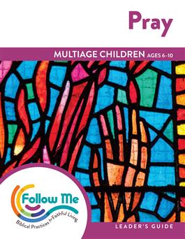 Pray: Multiage Children Leader's Guide 4 Sessions: Downloadable