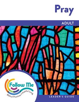 Pray: Adult Leader's Guide 4 Sessions: Downloadable