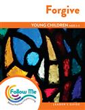 Forgive - Young Children Leader's Guide 4 Sessions: Printed