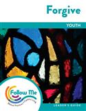 Forgive: Youth Leader's Guide 4 Sessions: Downloadable