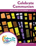 Celebrate Communion: Multiage Children Leader's Guide 4 Sessions: Printed