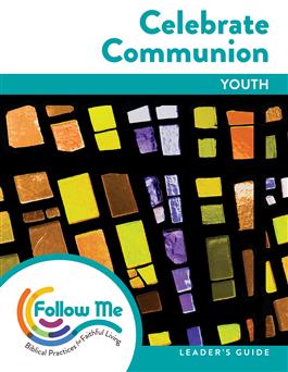 Celebrate Communion: Youth Leader's Guide 4 Sessions: Printed