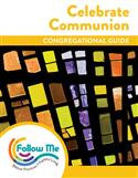 Celebrate Communion: Congregational Guide: Printed