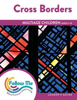 Cross Borders: Multiage Children Leader's Guide 4 Sessions: Printed