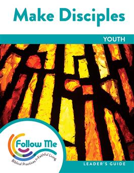 Make Disciples: Youth Leader's Guide 6 Sessions: Downloadable