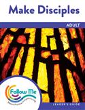 Make Disciples: Adult Leader's Guide 6 Sessions: Printed