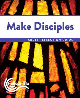 Make Disciples: Adult Reflection Guide 6 Sessions: Printed