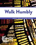 Walk Humbly: Adult Reflection Guide 4 Sessions: Printed
