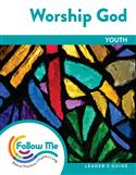 Worship God: Youth Leader's Guide 4 Sessions: Printed