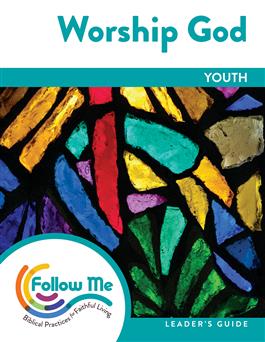 Worship God: Youth Leader's Guide 4 Sessions: Printed