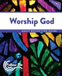Worship God: Adult Reflection Guide 4 Sessions: Printed
