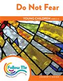 Do Not Fear: Young Children Leader's Guide 4 Sessions: Printed