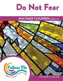 Do Not Fear: Multiage Children Leader's Guide 4 Sessions: Printed