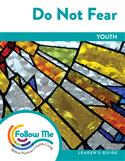 Do Not Fear: Youth Leader's Guide 4 Sessions: Printed