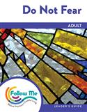 Do Not Fear: Adult Leader's Guide 4 Sessions: Printed