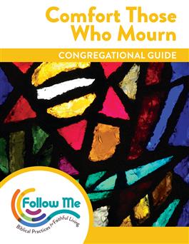 Comfort Those Who Mourn: Congregational Guide: Printed