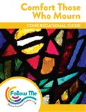 Comfort Those Who Mourn: Congregational Guide: Downloadable