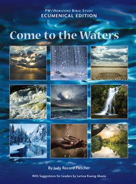 Come to the Waters Horizons Bible Study Ecumenical Edition