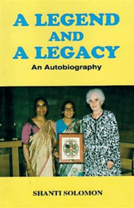 A Legend and A Legacy: An Autobiography of Shanti Solomon
