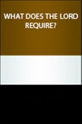 What Does the Lord Require?