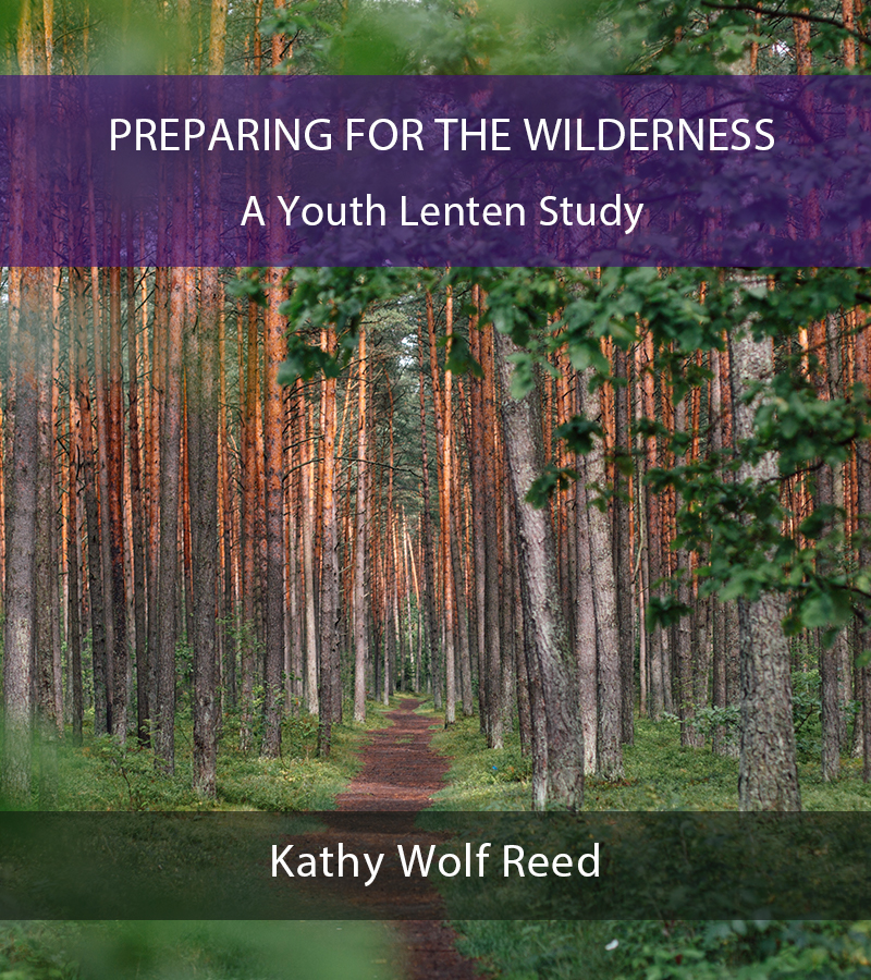 Preparing for the Wilderness: A Youth Lenten Study
