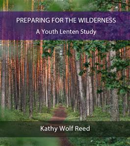Preparing for the Wilderness: A Youth Lenten Study